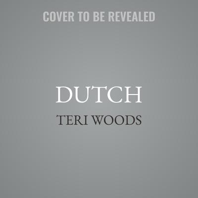 Dutch: The First of a Trilogy - Woods, Teri, and Teague, Kwame