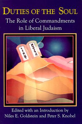 Duties of the Soul: The Role of Commandments in Liberal Judaism - Goldstein, Niles E, Rabbi (Introduction by), and Knobel, Peter S (Introduction by)