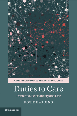 Duties to Care: Dementia, Relationality and Law - Harding, Rosie