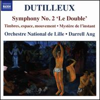 Dutilleux: Symphony No. 2 "Le Double" - Francoise Rivalland (cimbalom); L'Orchestre National de Lille; Darrell Ang (conductor)