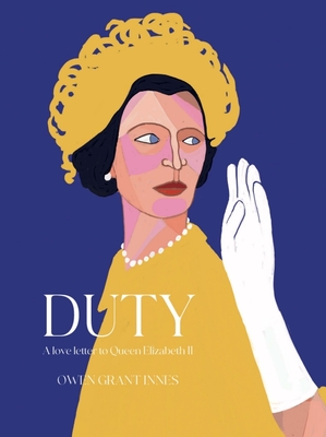 Duty: A Love Letter to Queen Elizabeth II - Innes, Owen Grant