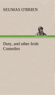 Duty, and other Irish Comedies