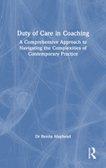 Duty of Care in Coaching: A Comprehensive Approach to Navigating the Complexities of Contemporary Practice