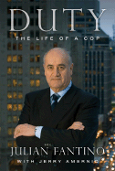 Duty: The Life of a Cop - Fantino, Julian, and Amernic, Jerry