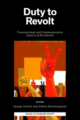 Duty to Revolt: Transnational and Commemorative Aspects of Revolution - Souvlis, George (Editor), and Karatzogianni, Athina (Editor)