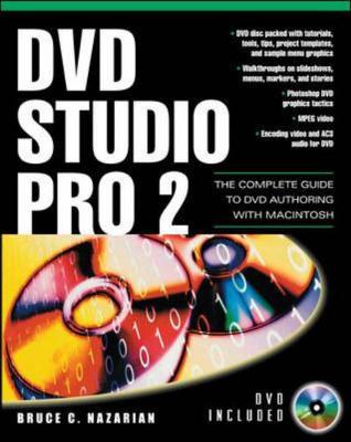 DVD Studio Pro 2: A Complete Guide to DVD Authoring - Nazarian, Bruce C