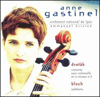 Dvork: Concerto pour violoncelle en si mineur No. 2; Bloch: Schelomo - Anne Gastinel (cello); Orchestre National de Lyon