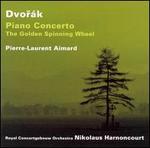 Dvorák: Piano Concerto; The Golden Spinning Wheel