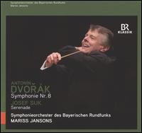 Dvork: Symphonie Nr. 8; Josef Suk: Serenade - Bavarian Radio Symphony Orchestra; Mariss Jansons (conductor)