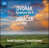 Dvork: Symphony No. 6; Jancek: Idyll - Seattle Symphony Orchestra; Gerard Schwarz (conductor)