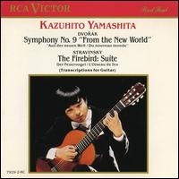 Dvork: Symphony No. 9; Stravinsky: The Firebird Suite - Kazuhito Yamashita (guitar)