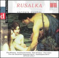 Dvorak: Rusalka [Highlights] - Annelies Burmeister (alto); Elka Mitzewa (soprano); Peter Bindszus (tenor); Theo Adam (bass);...