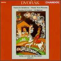Dvorak: Theme & Variations; Poetic Tone Pictures; Dumka & Furiant; Waltzes - William Howard (piano)