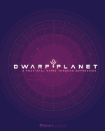 Dwarf Planet: A Practical Guide Through Depression