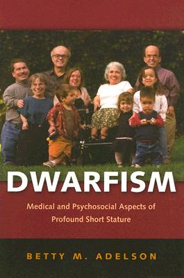 Dwarfism: Medical and Psychosocial Aspects of Profound Short Stature - Adelson, Betty M, Dr., and Hall, Judith G (Foreword by)