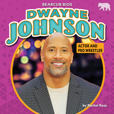 Dwayne Johnson: Actor and Pro Wrestler - Rose, Rachel