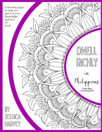 Dwell Richly in Philippians - Adult Bible Colouring Book: Colouring pages to help you grow in your love and knowledge of God
