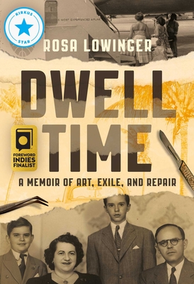 Dwell Time: A Memoir of Art, Exile, and Repair - Lowinger, Rosa