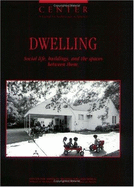 Dwelling: Social Life, Buildings, and the Spaces Between Them - Mugerauer, Robert, and Alofsin, Anthony