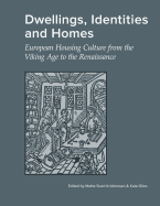 Dwellings, Identities and Homes: European Housing Culture from the Viking Age to the Renaissance