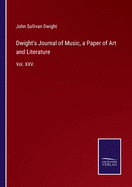 Dwight's Journal of Music, a Paper of Art and Literature: Vol. XXV.