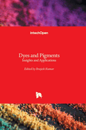 Dyes and Pigments: Insights and Applications