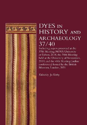 Dyes in History and Archaeology 37/40 - Kirby, Jo (Editor)