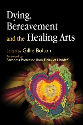 Dying, Bereavement and the Healing Arts - Elfick, Hilary (Contributions by), and Eckstein, Sue (Contributions by), and Farsides, Bobbie (Contributions by)