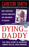 Dying for Daddy: A True Story of Family Killer Jack Barron