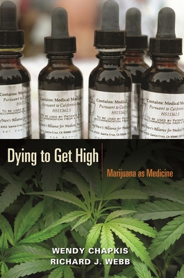 Dying to Get High: Marijuana as Medicine - Chapkis, Wendy, and Webb, Richard J