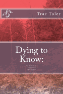 Dying to Know: The Stories of a Paranormal Investigator