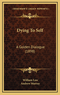 Dying to Self: A Golden Dialogue (1898)