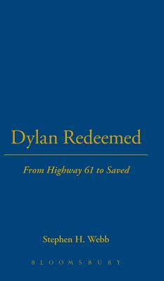 Dylan Redeemed: From Highway 61 to Saved - Webb, Stephen H