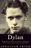 Dylan: The Nine Lives of Dylan Thomas - Fryer, Jonathan