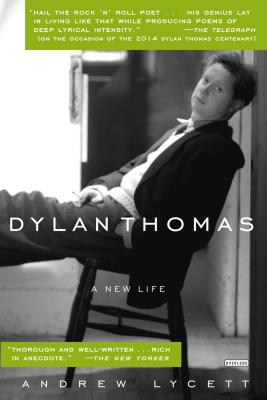 Dylan Thomas: A New Life - Lycett, Andrew