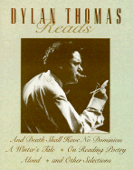 Dylan Thomas Reads: And Death Shall Have No Dominion/A Winter's Tale/On Reading Poetry Aloud/And Other Selections