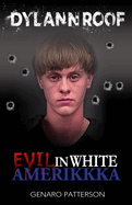 Dylann Roof: Evil in White Amerikkka