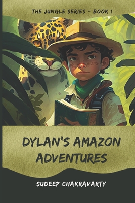 Dylan's Amazon Adventures - Chakravarty, Sudeep