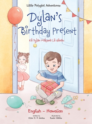 Dylan's Birthday Present - Bilingual Hawaiian and English Edition - Dias de Oliveira Santos, Victor