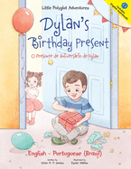 Dylan's Birthday Present/O Presente de Aniversrio de Dylan: Bilingual English and Portuguese (Brazil) Edition