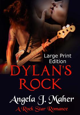 Dylan's Rock (Large Print Edition): A Rock Star Romance - Maher, Angela J