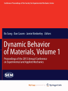 Dynamic Behavior of Materials, Volume 1: Proceedings of the 2013 Annual Conference on Experimental and Applied Mechanics - Song, Bo (Editor), and Casem, Dan (Editor), and Kimberley, Jamie (Editor)