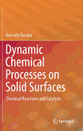 Dynamic Chemical Processes on Solid Surfaces: Chemical Reactions and Catalysis