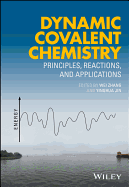 Dynamic Covalent Chemistry: Principles, Reactions, and Applications