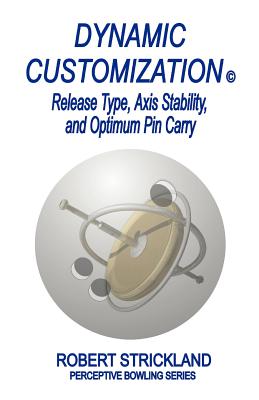 Dynamic Customization: Release Type, Axis Stability, and Optimum Pin Carry - Strickland, Robert