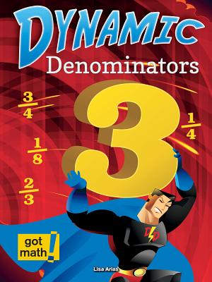 Dynamic Denominators: Compare, Add, and Subtract - Arias, Lisa