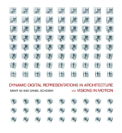 Dynamic Digital Representations in Architecture: Visions in Motion