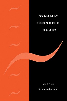 Dynamic Economic Theory - Morishima, Michio, and Michio, Morishima