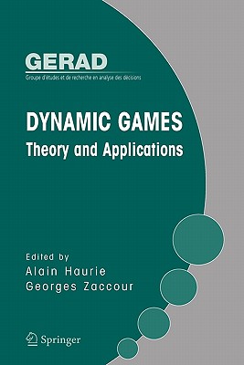 Dynamic Games: Theory and Applications - Haurie, Alain (Editor), and Zaccour, Georges (Editor)