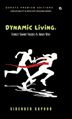 Dynamic Living: Street Smart Values & Army Way (Premium Edition) - Kapoor, Virender